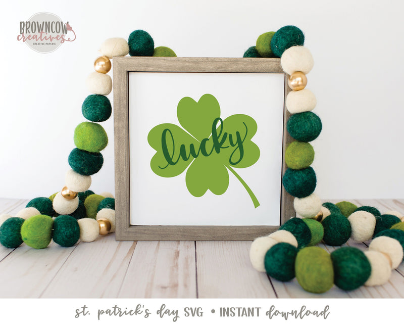 Lucky SVG, St. Patrick's Day SVG, St. Patty's Day SVG, Cut Files, St. Patrick's Day Cut File, Lucky Cut File, 4 Leaf Clover Cut File