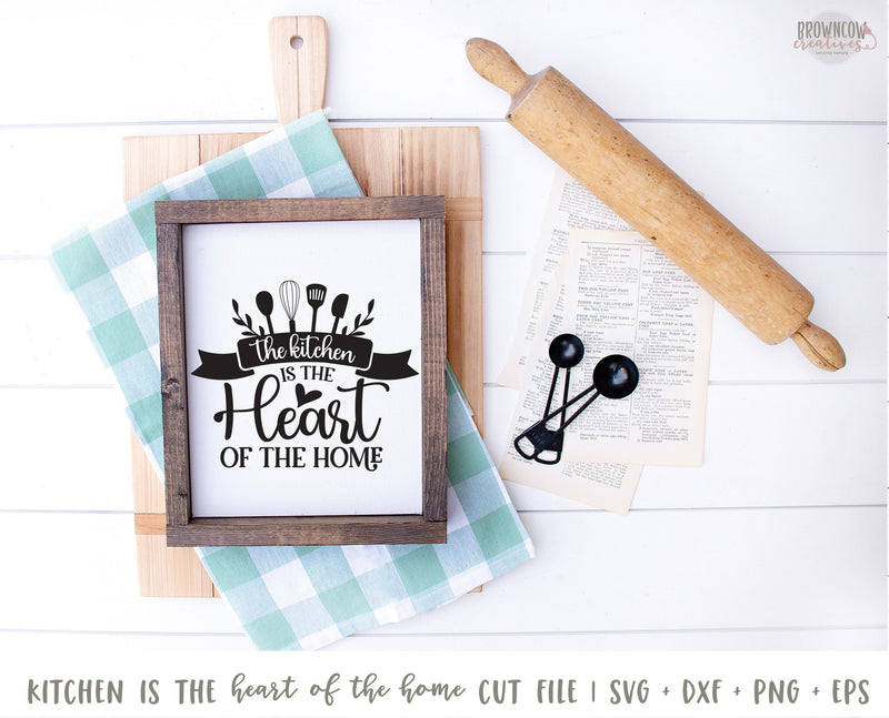 Kitchen is the Heart of the Home SVG/Cut File, Kitchen Cut File