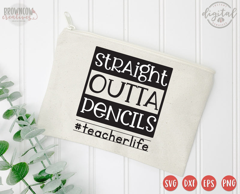 Straight Outta Pencils Teacher/Back to School SVG, DIGITAL DOWNLOAD