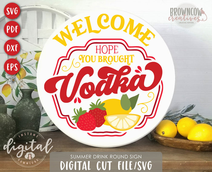 Hope You Brought Vodka Round Sign/Door Hanger SVG, Summer Round SVG, Summer Vodka SVG, Summer Door Hanger Cut File