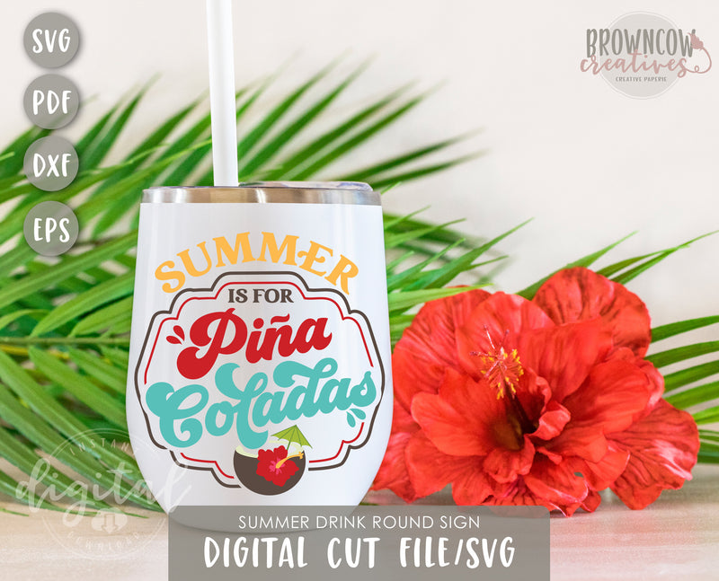 Summer is for Pina Coladas Tumbler SVG File, Pina Colada SVG Cut file, Summer Round Sign Cut File, Summer Sign SVG