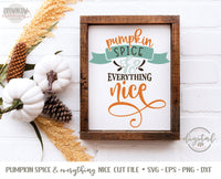 Pumpkin Spice&  Everything Nice Fall Sign SVG/Cut File, Fall SVG, Pumpkin Spice SVG/Cut File